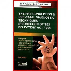 Orient Publishing Company's Commentary on Pre-conception & Pre-Natal Diagnostic Techniques (Prohibition of Sex Selection) Act, 1994 (PC-PNDT) by R.P.Kataria & S.K.P Srinivas
